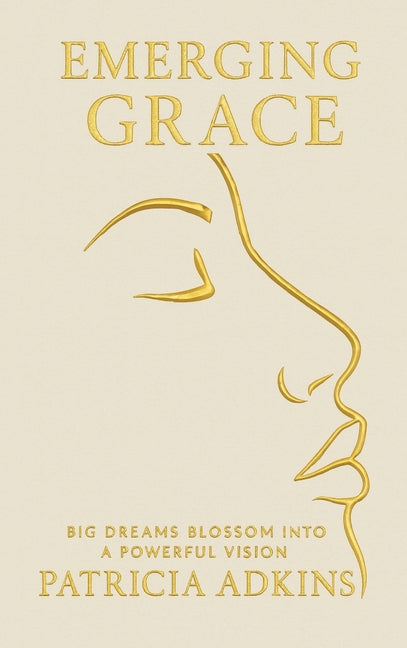 Emerging Grace: Big Dreams Blossom into a Powerful Vision