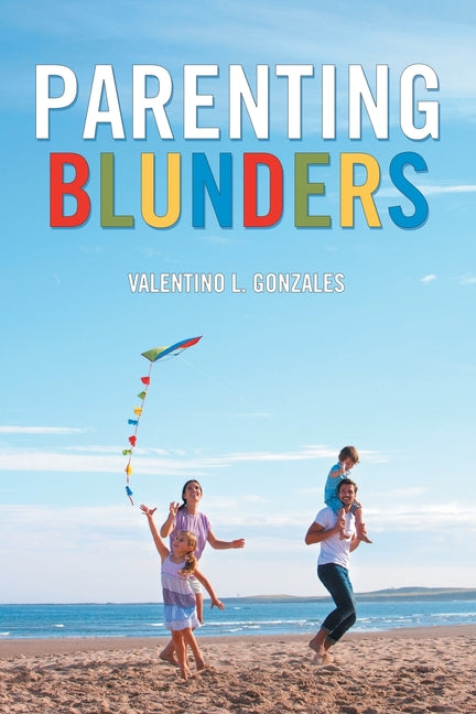 Parenting Blunders by Gonzales, Valentino L.