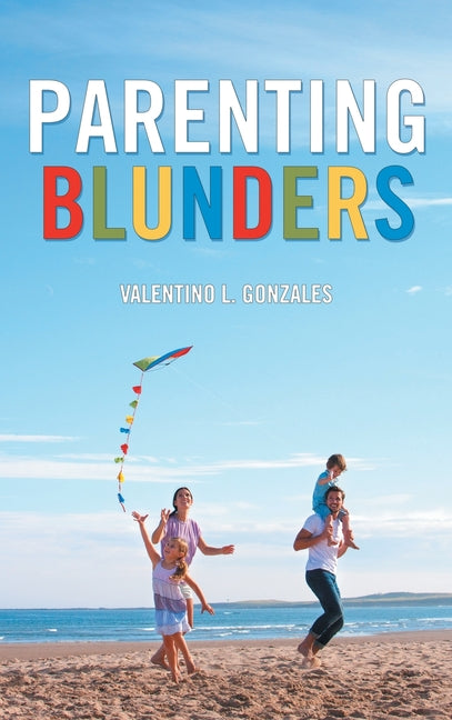 Parenting Blunders by Gonzales, Valentino L.