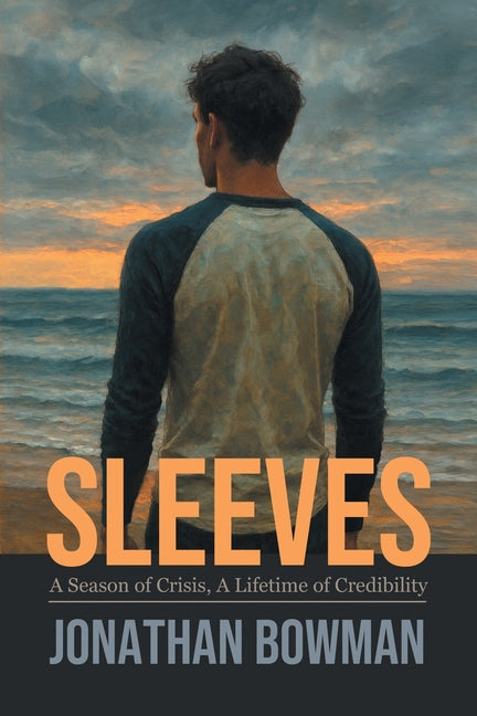 Sleeves: A Season of Crisis, A Lifetime of Credibility by Bowman, Jonathan
