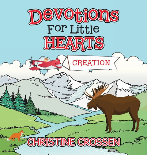 Devotions for Little Hearts: Creation by Crossen, Christine