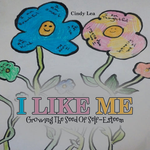 I Like Me: Growing The Seed Of Self-Esteem