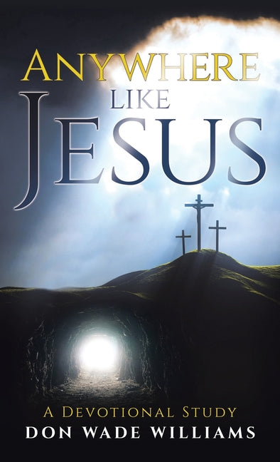 Anywhere like Jesus: A Devotional Study by Williams, Don Wade