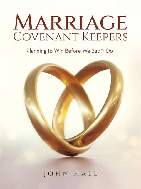 Marriage Covenant Keepers: Planning to Win Before We Say "I Do"