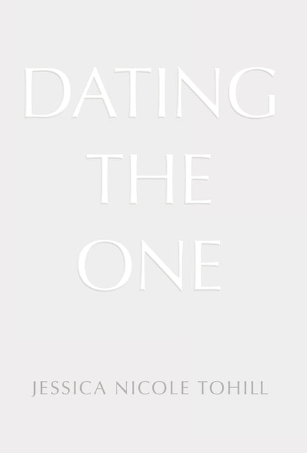 Dating The One by Tohill, Jessica Nicole