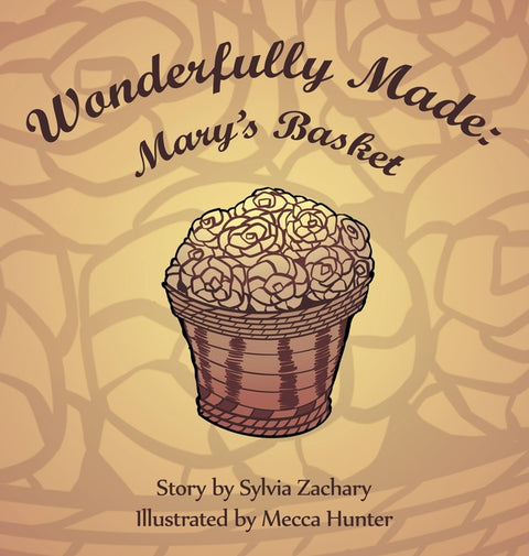 Wonderfully Made: Mary's Basket by Zachary, Sylvia