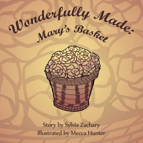 Wonderfully Made: Mary's Basket by Zachary, Sylvia