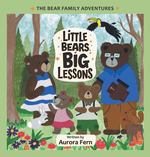 Little Bears, Big Lessons: The Bear Family Adventures by Fern, Aurora