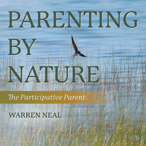 Parenting By Nature: The Participative Parent by Neal, Warren