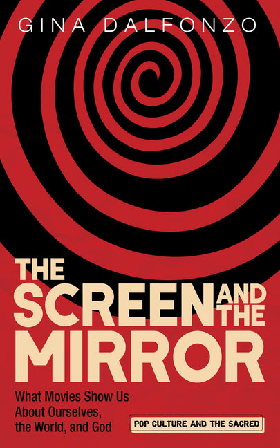 The Screen and the Mirror by Dalfonzo, Gina