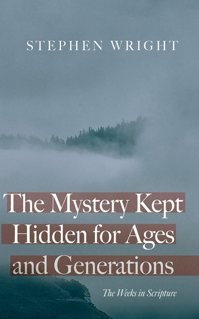 The Mystery Kept Hidden for Ages and Generations by Wright, Stephen