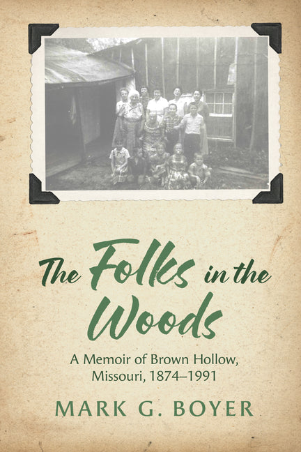 The Folks in the Woods: A Memoir of Brown Hollow, Missouri, 1874-1991