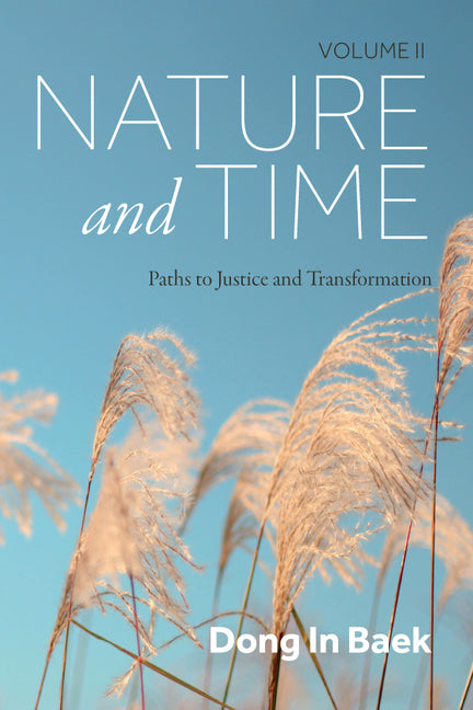 Nature and Time, Volume II: Paths to Justice and Transformation