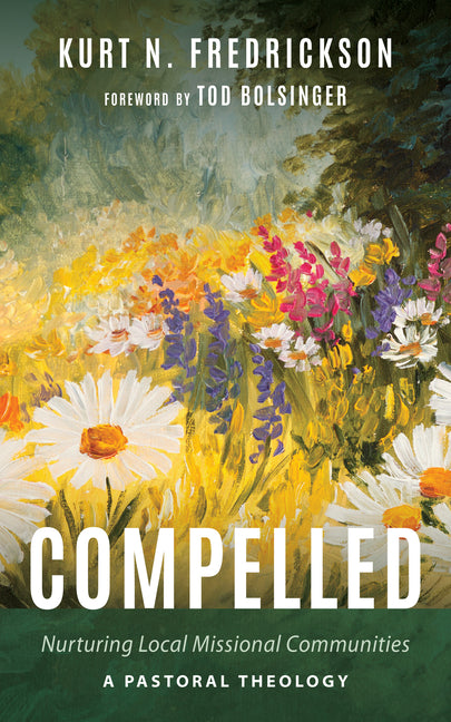 Compelled: Nurturing Local Missional Communities: A Pastoral Theology