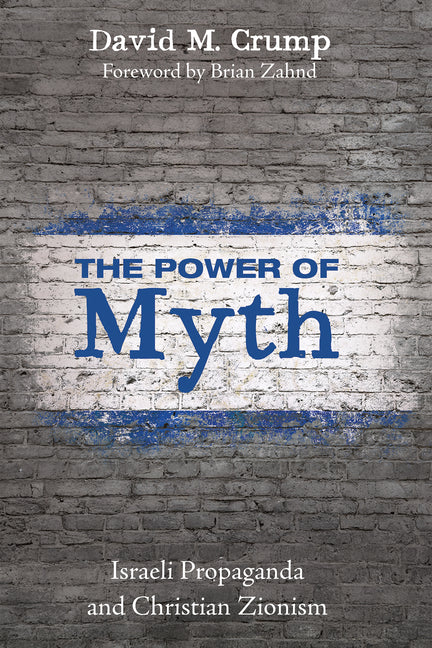 The Power of Myth: Israeli Propaganda and Christian Zionism