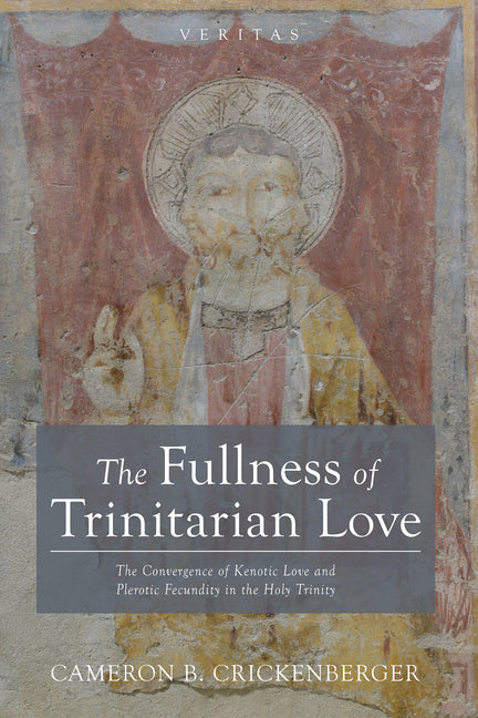 The Fullness of Trinitarian Love: The Convergence of Kenotic Love and Plerotic Fecundity in the Holy Trinity