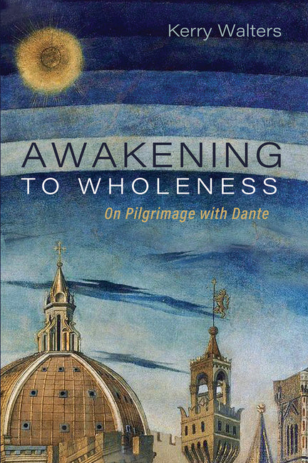 Awakening to Wholeness: On Pilgrimage with Dante