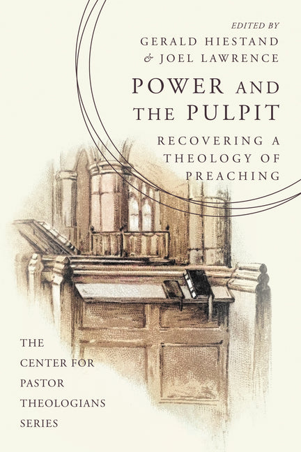 Power and the Pulpit: Recovering a Theology of Preaching