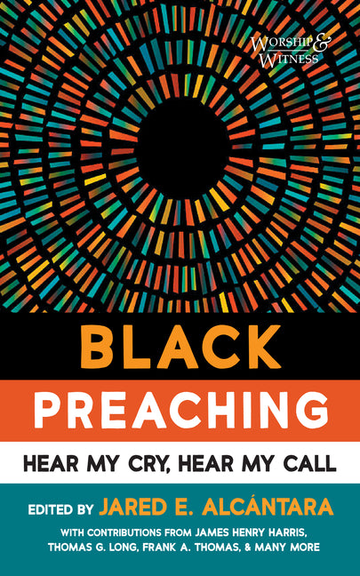 Black Preaching: Hear My Cry, Hear My Call by AlcÃ¡ntara, Jared E.