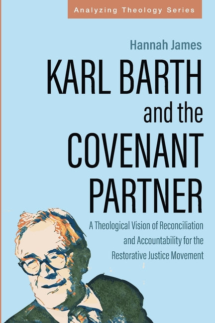 Karl Barth and the Covenant Partner by James, Hannah