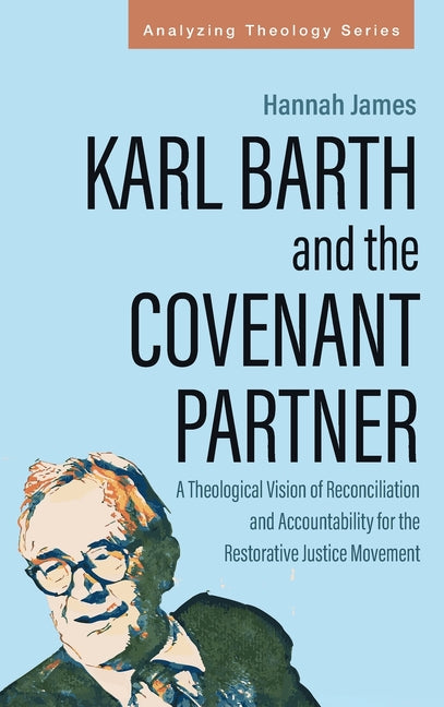 Karl Barth and the Covenant Partner by James, Hannah
