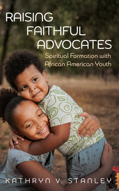 Raising Faithful Advocates by Stanley, Kathryn