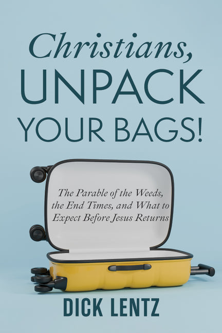Christians, Unpack Your Bags! by Lentz, Dick