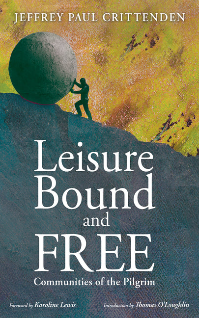 Leisure Bound and Free by Crittenden, Jeffrey Paul