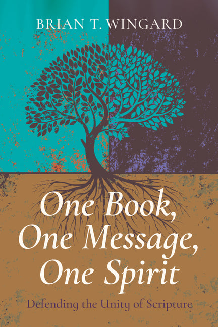 One Book, One Message, One Spirit: Defending the Unity of Scripture