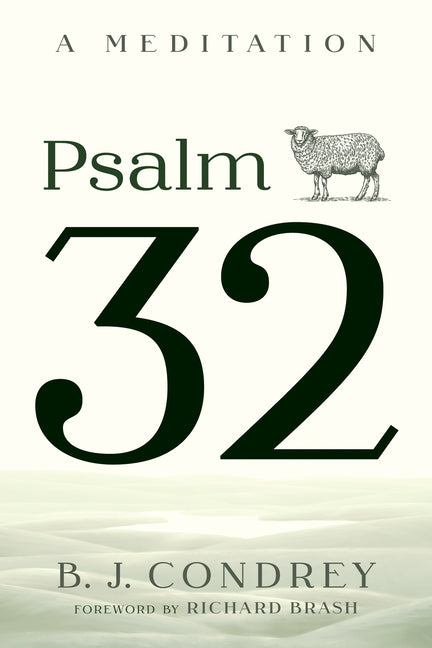 Psalm 32: A Meditation by Condrey, B. J.
