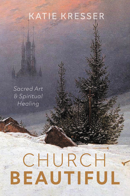 Church Beautiful: Sacred Art and Spiritual Healing