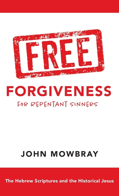 Free Forgiveness for Repentant Sinners by Mowbray, John