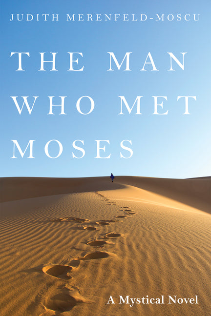 The Man Who Met Moses by Merenfeld-Moscu, Judith