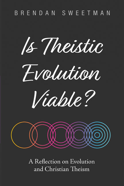 Is Theistic Evolution Viable?: A Reflection on Evolution and Christian Theism