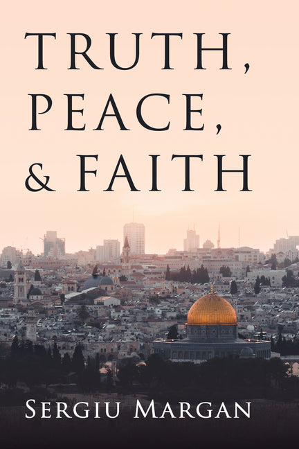 Truth, Peace, and Faith by Margan, Sergiu