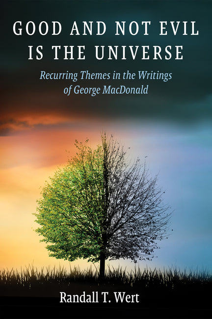 Good and Not Evil Is the Universe: Recurring Themes in the Writings of George MacDonald