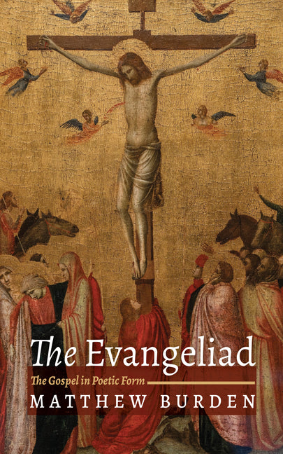 The Evangeliad: The Gospel in Poetic Form by Burden, Matthew