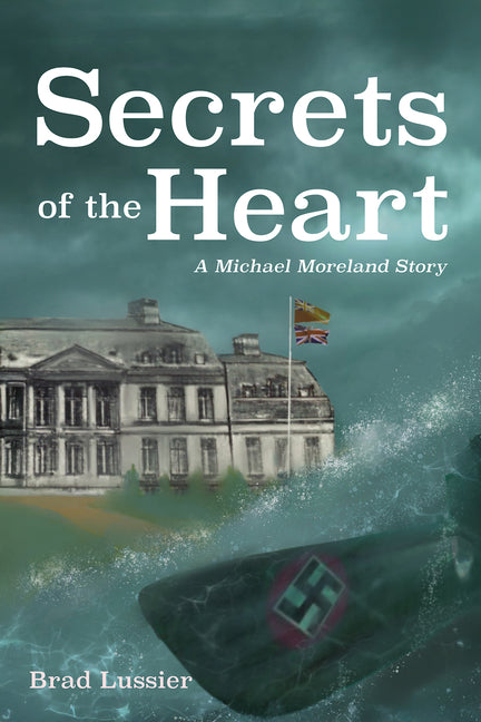 Secrets of the Heart: A Michael Moreland Story by Lussier, Brad