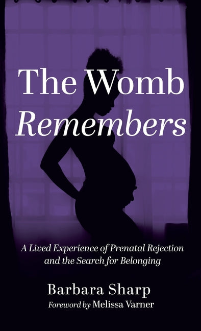 The Womb Remembers by Sharp, Barbara