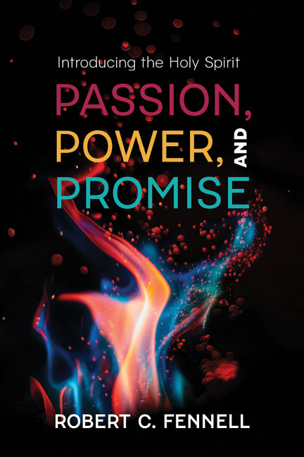 Passion, Power, and Promise: Introducing the Holy Spirit