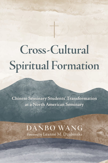 Cross-Cultural Spiritual Formation: Chinese Seminary Students' Transformation at a North American Seminary