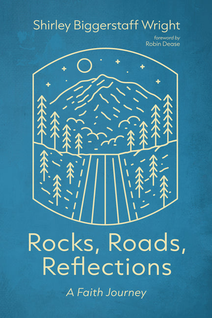 Rocks, Roads, Reflections: A Faith Journey