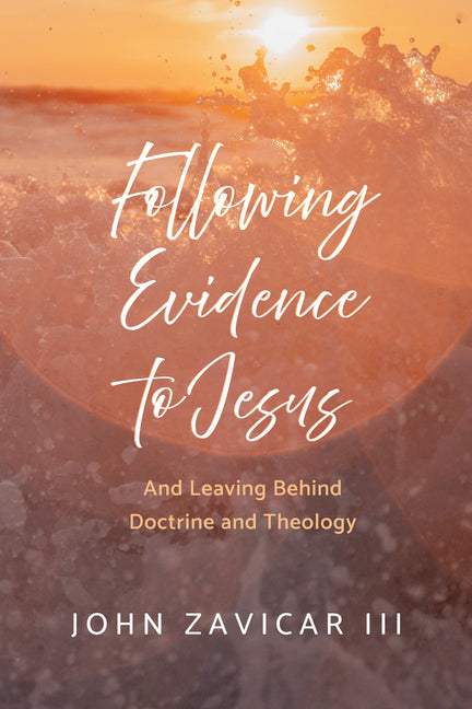 Following Evidence to Jesus by Zavicar, John