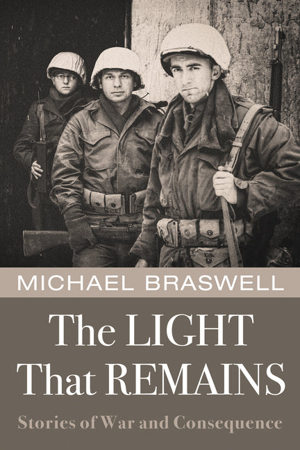 The Light That Remains: Stories of War and Consequence
