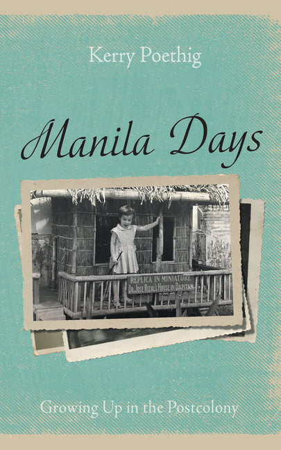 Manila Days by Poethig, Kathryn