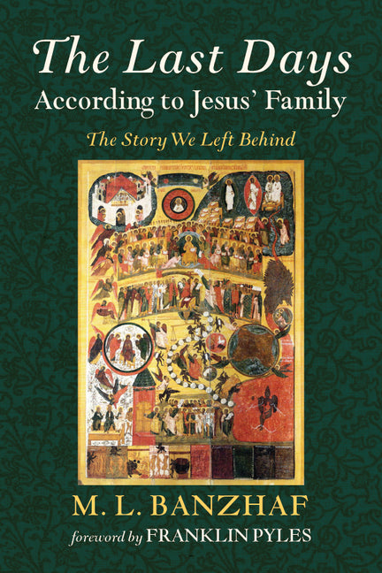 The Last Days According to Jesus' Family: The Story We Left Behind