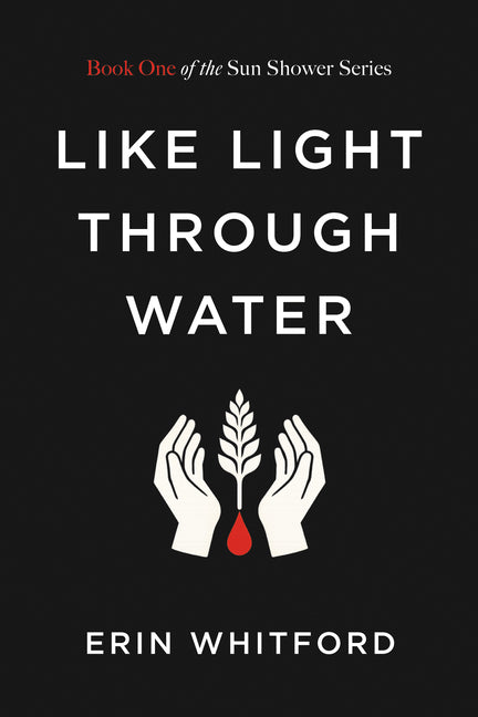 Like Light Through Water: Book One of the Sun Shower Series
