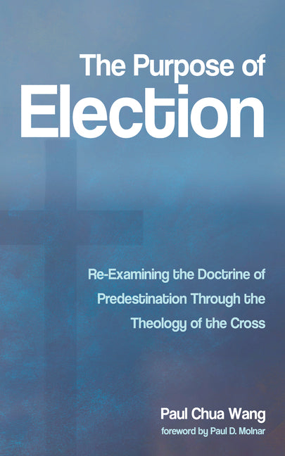 The Purpose of Election by Wang, Paul C.