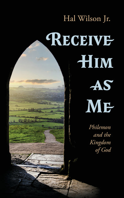 Receive Him as Me: Philemon and the Kingdom of God