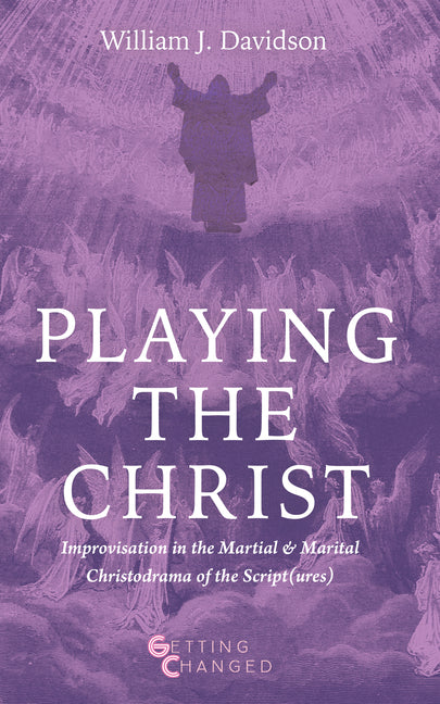 Playing the Christ by Davidson, William J.